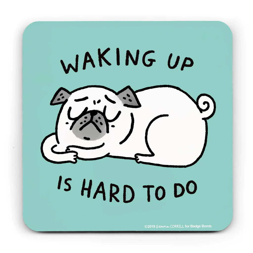 GEMMA CORRELL Waking Up Is Hard Coaster