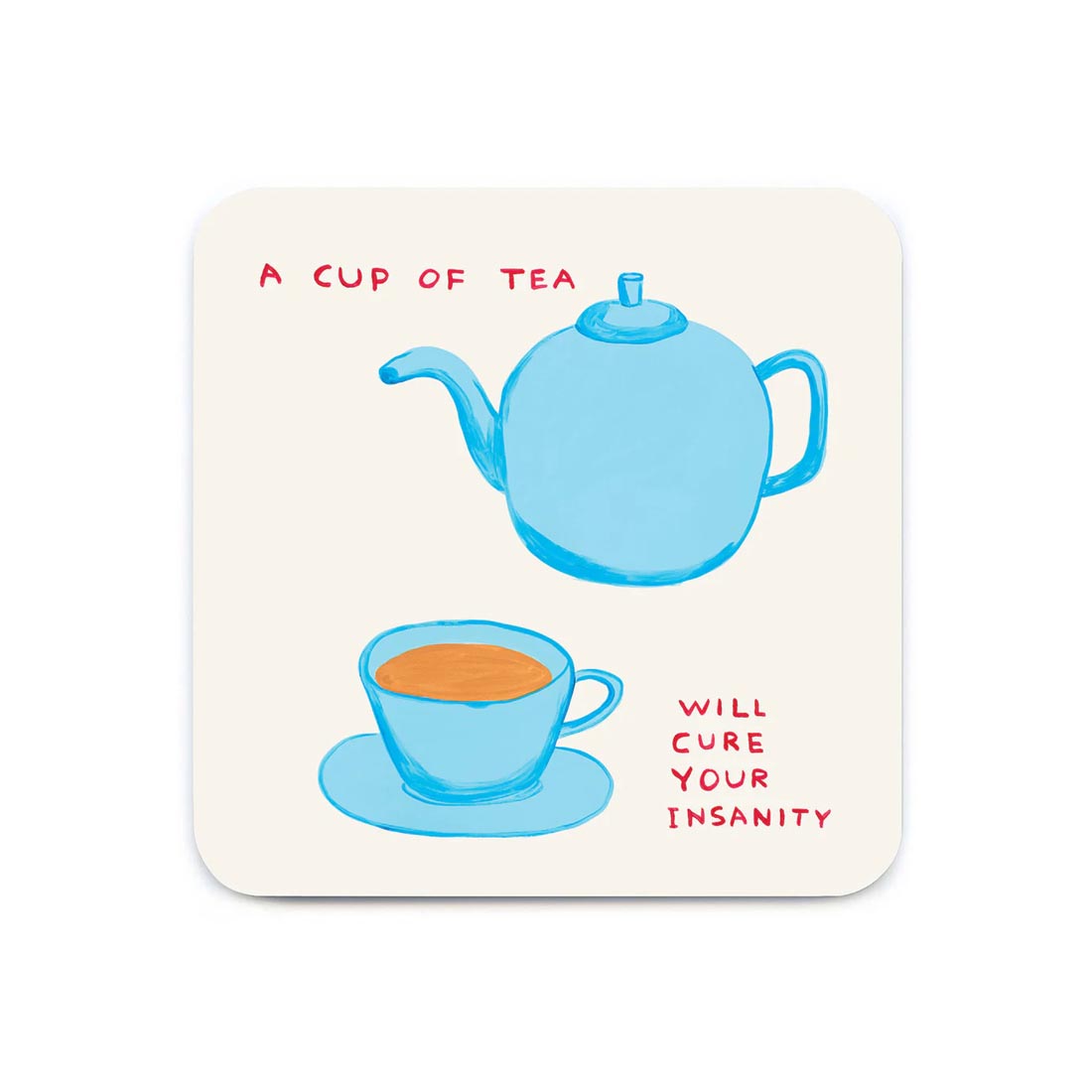 DAVID SHRIGLEY A Cup Of Tea Coaster