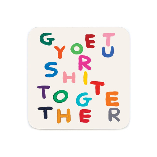 DAVID SHRIGLEY Get Your Shit Together Coaster