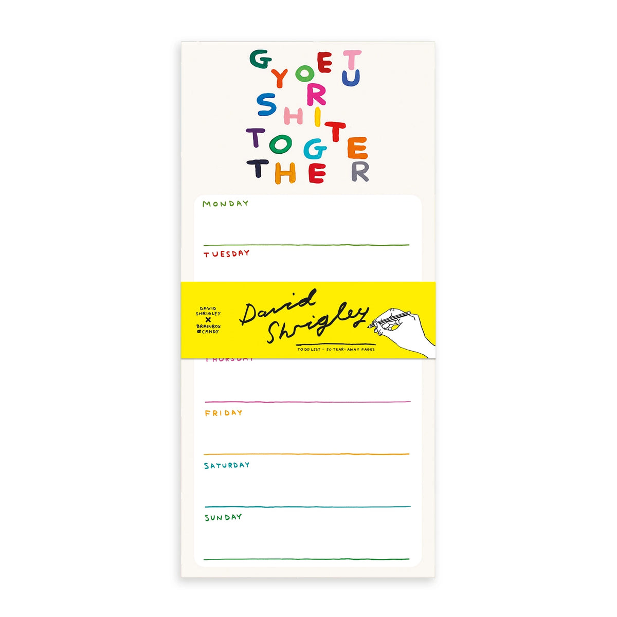 DAVID SHRIGLEY Get Your Shit Together Weekly Planner