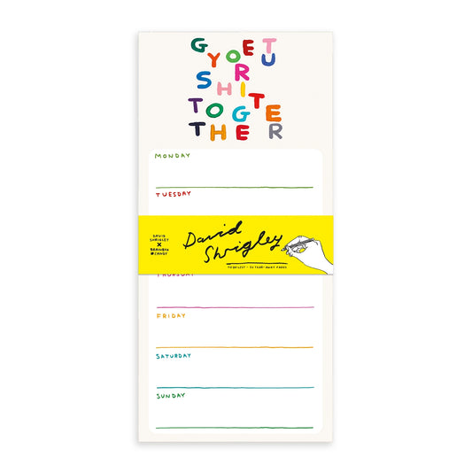 DAVID SHRIGLEY Get Your Shit Together Weekly Planner