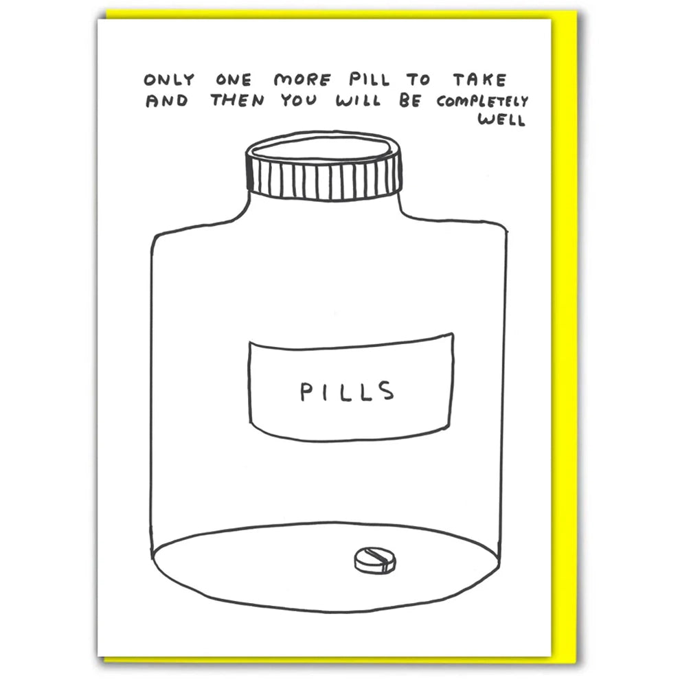 DAVID SHRIGLEY One More Pill Card