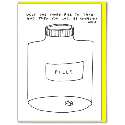 DAVID SHRIGLEY One More Pill Card
