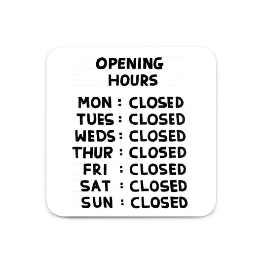 DAVID SHRIGLEY Opening Hours Coaster
