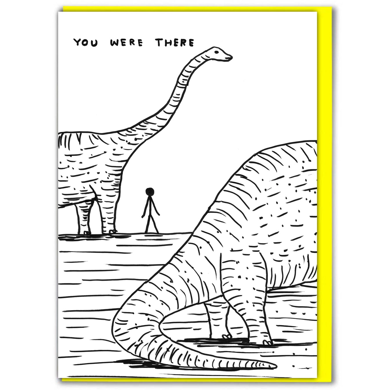 DAVID SHRIGLEY You Were There Card