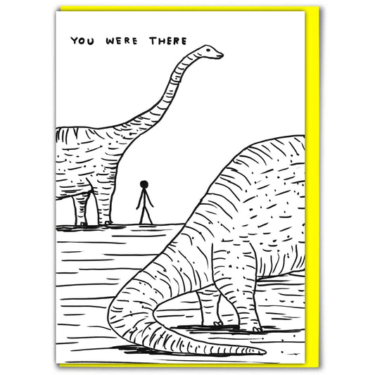 DAVID SHRIGLEY You Were There Card