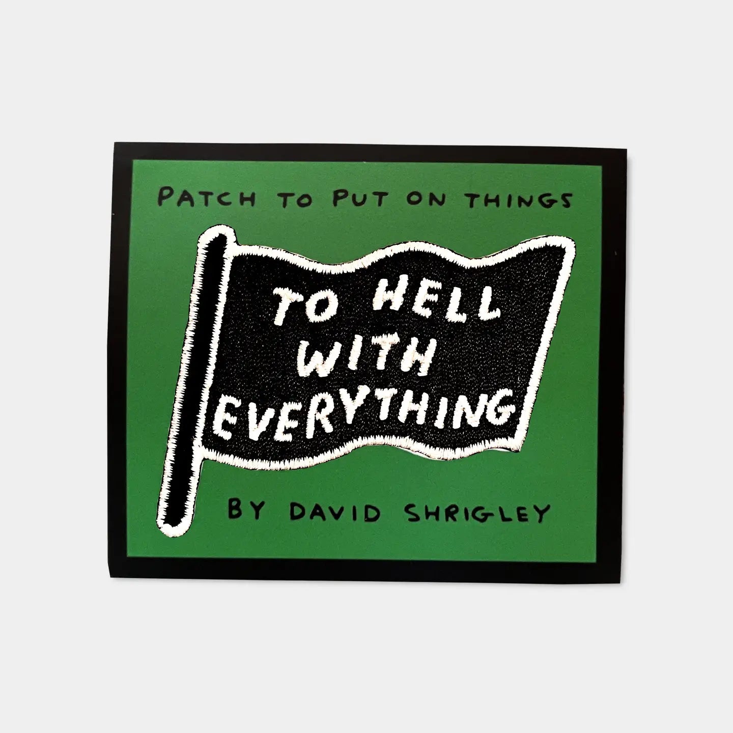 DAVID SHRIGLEY To Hell With Everything Patch